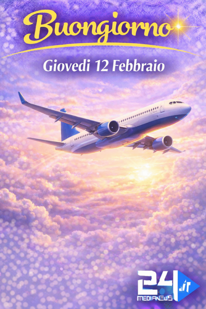 Buongiorno Giovedì 12 Febbraio Buongiorno Giovedì 12 Febbraio